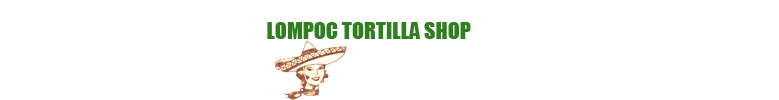 Lompoc Tortilla Shop